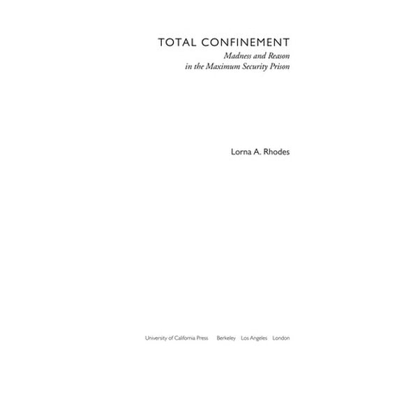 Pre-Owned Total Confinement : Madness and Reason in the Maximum Security Prison 9780520229877 Used