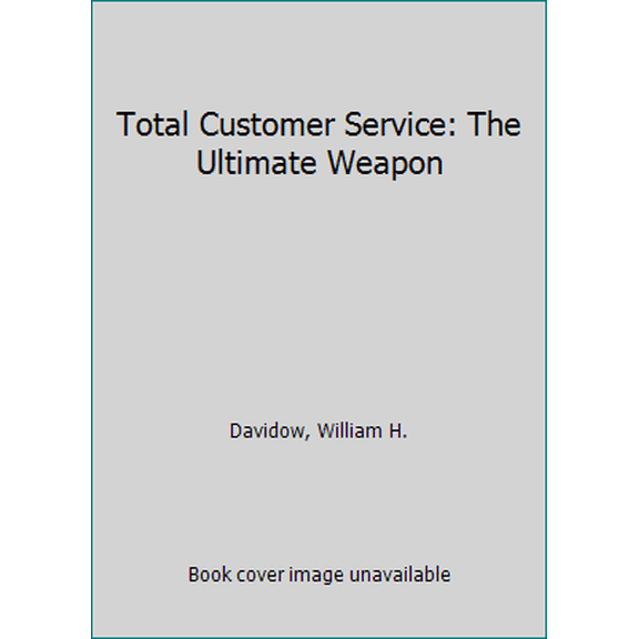 Pre-Owned Total Customer Service: The Ultimate Weapon (Hardcover) 0060161809 9780060161804
