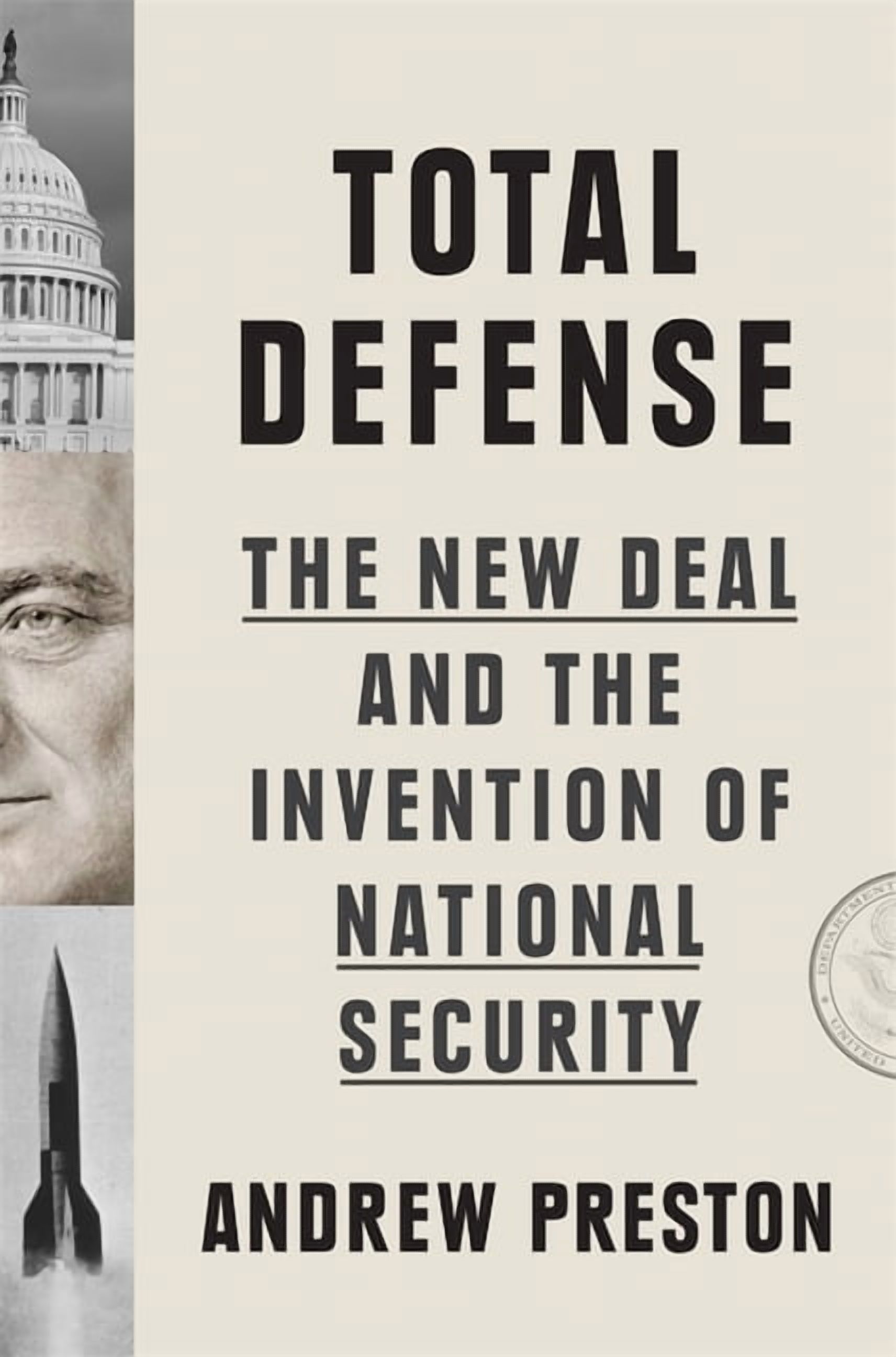Total Defense: The New Deal and the Invention of National Security ...