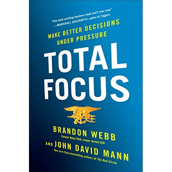 Pre-Owned Total Focus: Make Better Decisions Under Pressure (Hardcover) 0735214514 9780735214514