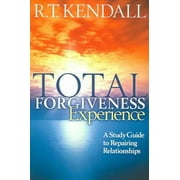 DR R T KENDALL Total Forgiveness Experience: A Study Guide to Repairing Relationships (Paperback)