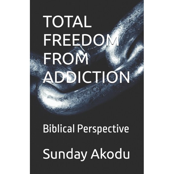 Total Freedom from Addiction: Biblical Perspective, (Paperback)