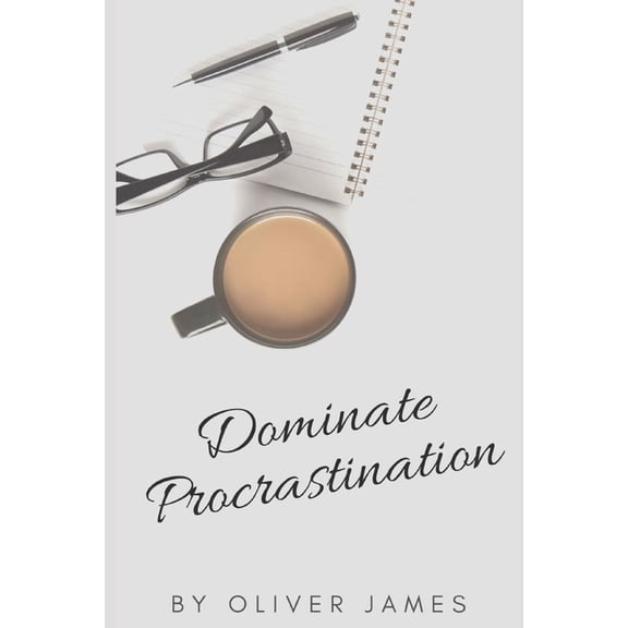 Total Freelancing Domination: Dominate Procrastination (Paperback)