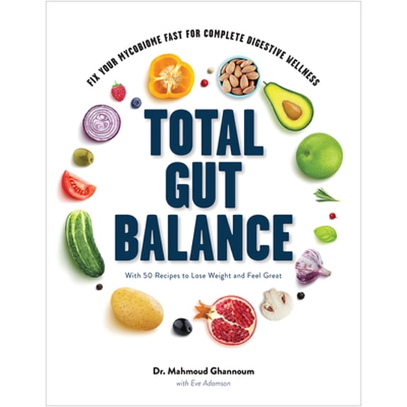 Pre-Owned Total Gut Balance: Fix Your Mycobiome Fast for Complete Digestive Wellness (Hardcover) 1682683680 9781682683682