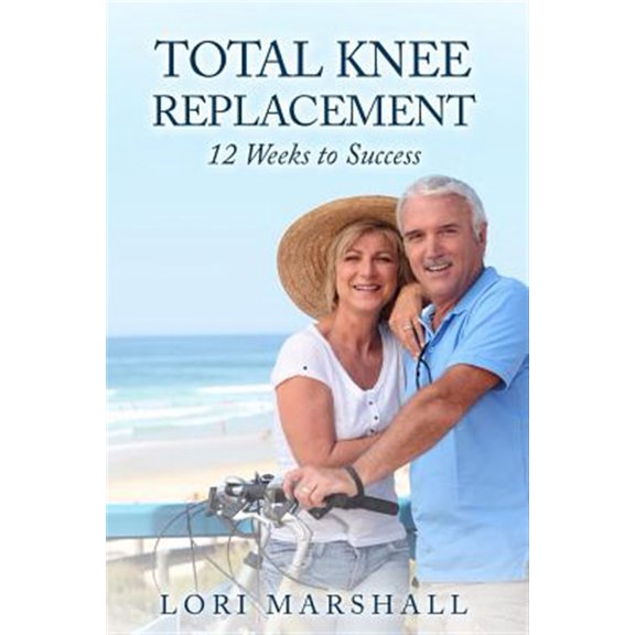 Total Knee Replacement : 12 Weeks to Success