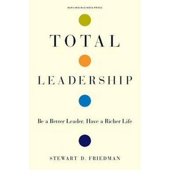 Pre-Owned Total Leadership: Be a Better Leader, Have a Richer Life Paperback