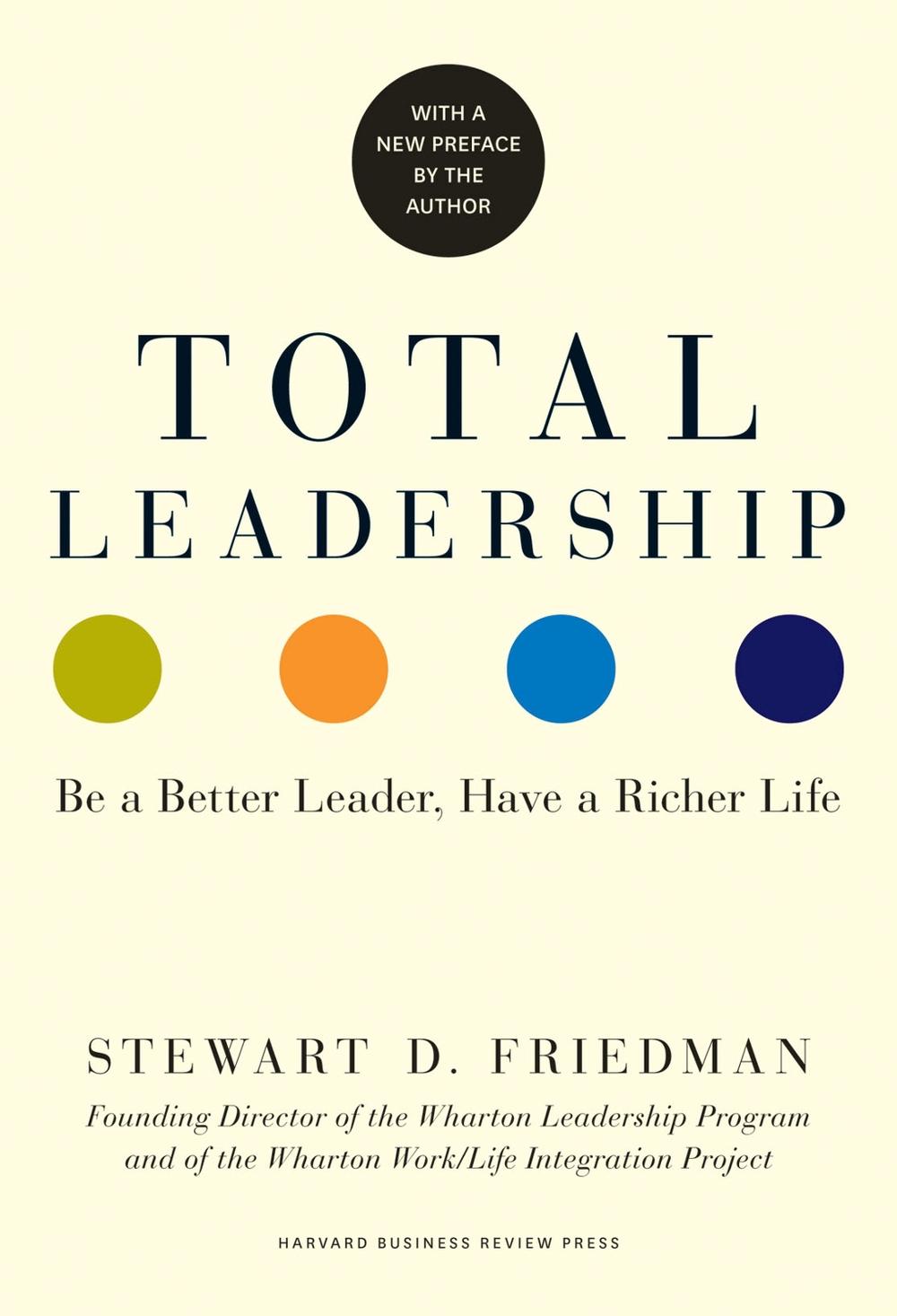 Total Leadership: Be a Better Leader, Have a Richer Life (with New Preface) (Paperback)