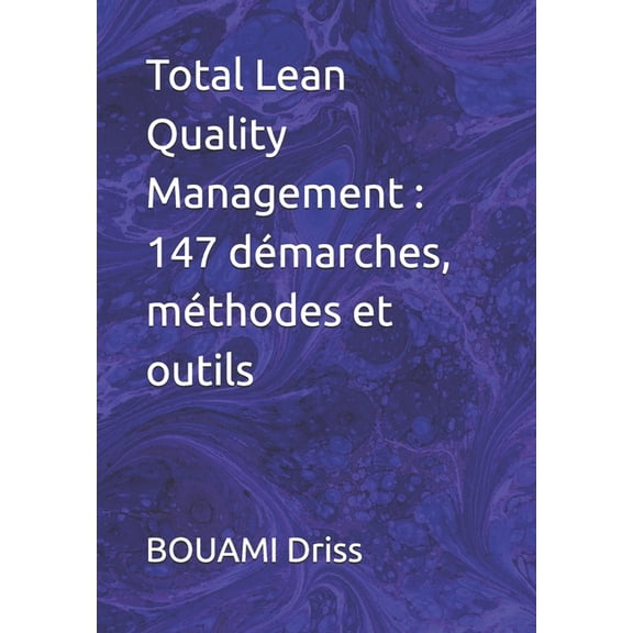 Total Lean Quality Management: 147 dmarches, mthodes et outils, (Paperback)