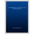 thumbnail image 1 of Total Meditation : Practices in Living the Awakened Life, 1 of 1