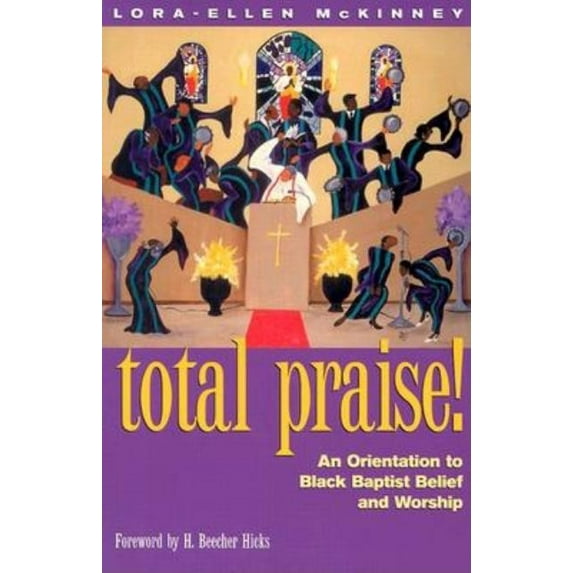 Total Praise : An Orientation to Black Baptist Belief and Worship (Paperback)