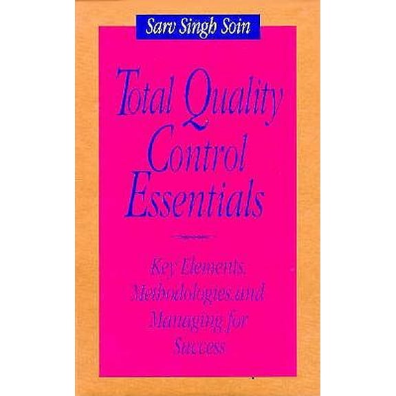 Pre-Owned Total Quality Control Essentials: Key Elements, Methodologies, and Managing for Success (Hardcover) 0070595488 9780070595484