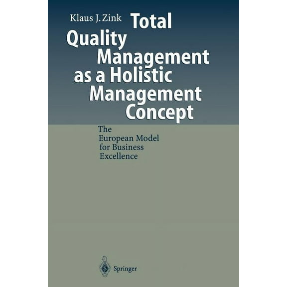 Total Quality Management as a Holistic Management Concept: The European Model for Business Excellence, (Paperback)