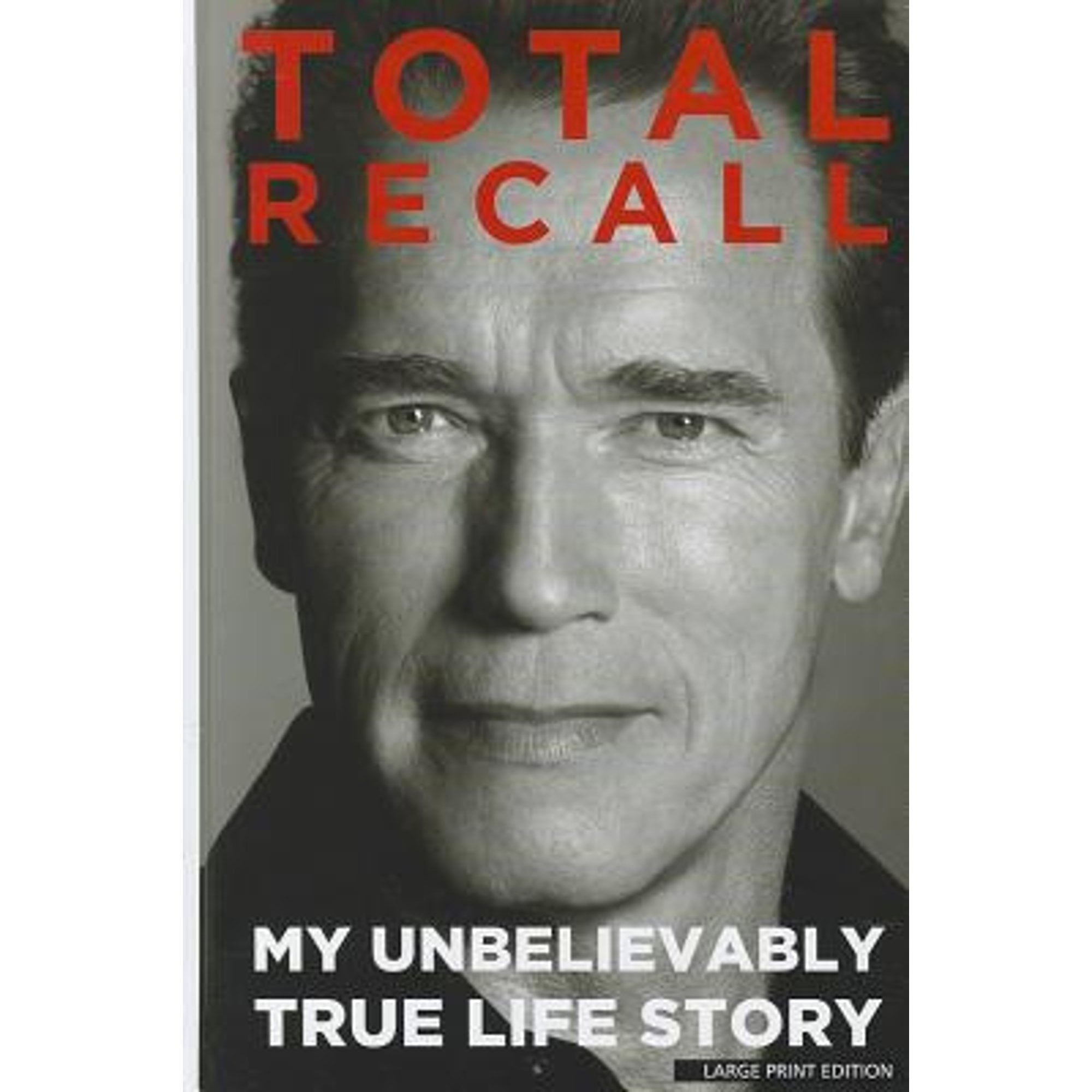 Total Recall: My Unbelievably True Life Story : Schwarzenegger