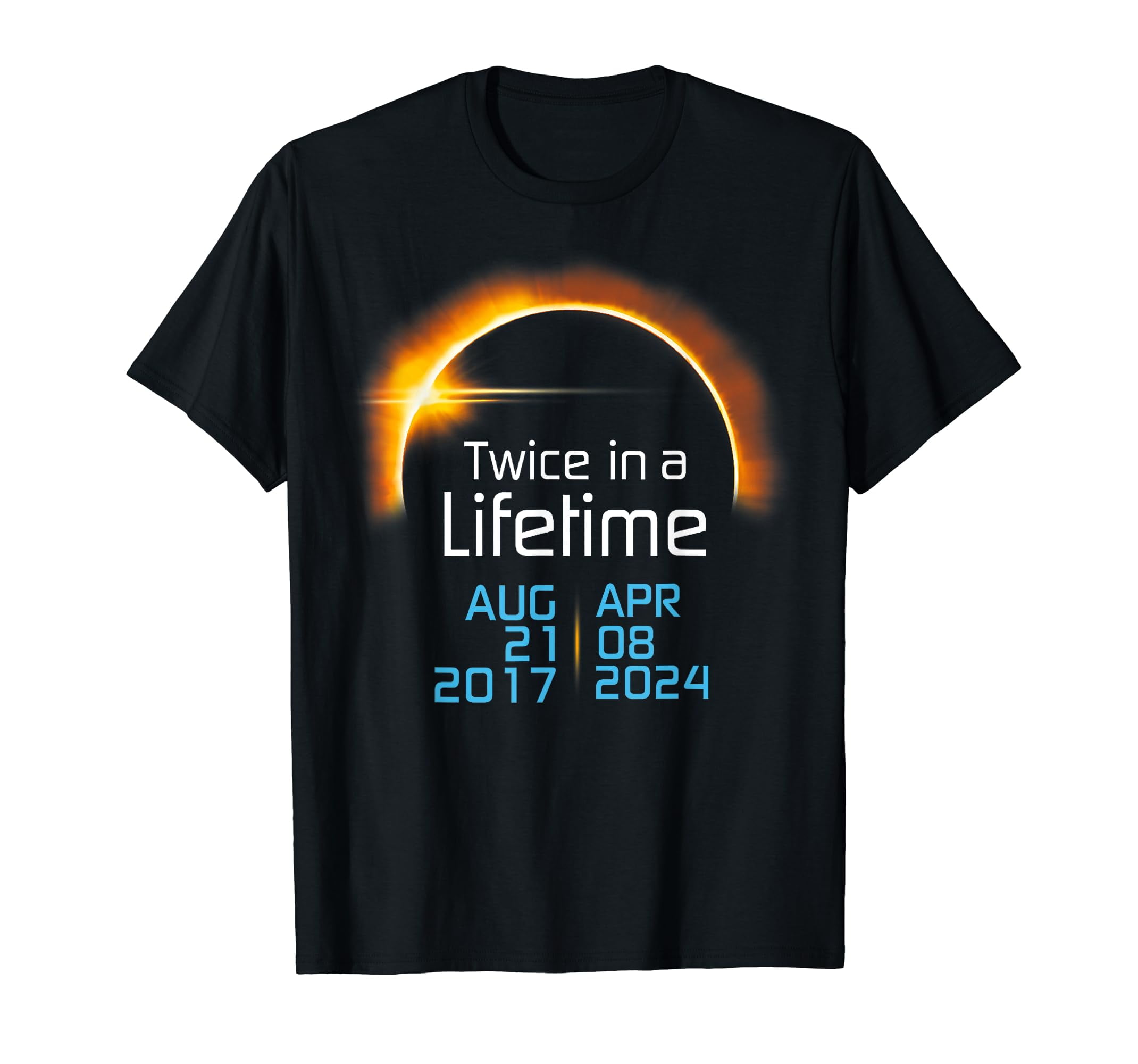 Total Solar Eclipse 2024 2017 Totality Twice in a lifetime T-Shirt ...