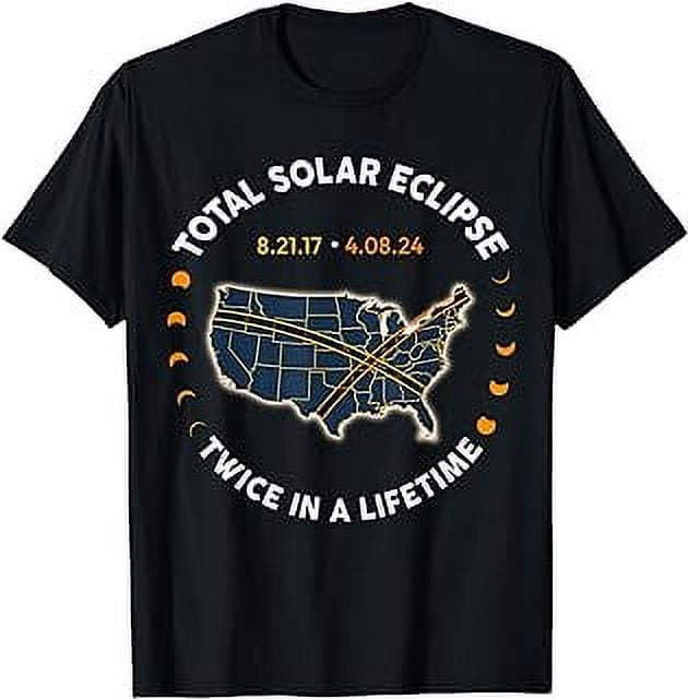 Total Solar Eclipse 2024 Twice In A Lifetime 2017 Totality T-Shirt ...