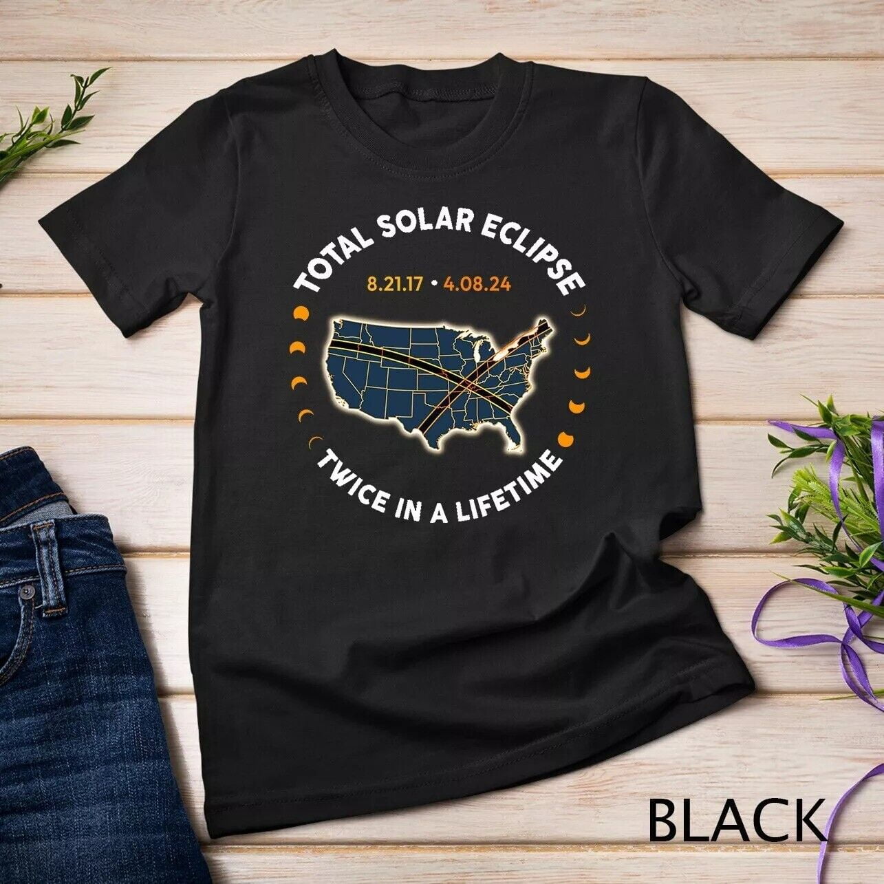 Total Solar Eclipse 2024 Twice In A Lifetime 2017 Totality Unisex T