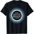 thumbnail image 1 of Total Solar Eclipse And Yes It's My Birthday April 8 2024 T-Shirt, 1 of 4