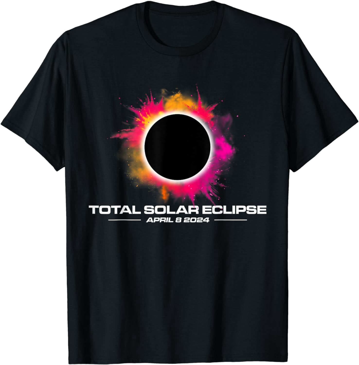 Total Solar Eclipse April 8 2024 Colorful Splash Totality Cotton T ...