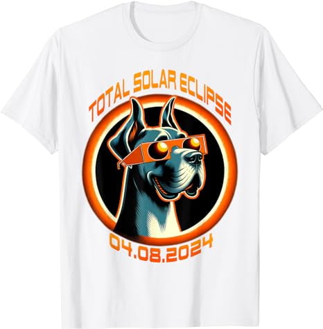 Total Solar Eclipse April 8 2024 Funny Great Dane Totality T-Shirt ...