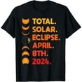 Total Solar Eclipse April 8th 2024 Astronomy Mens Womens Cotton TShirt