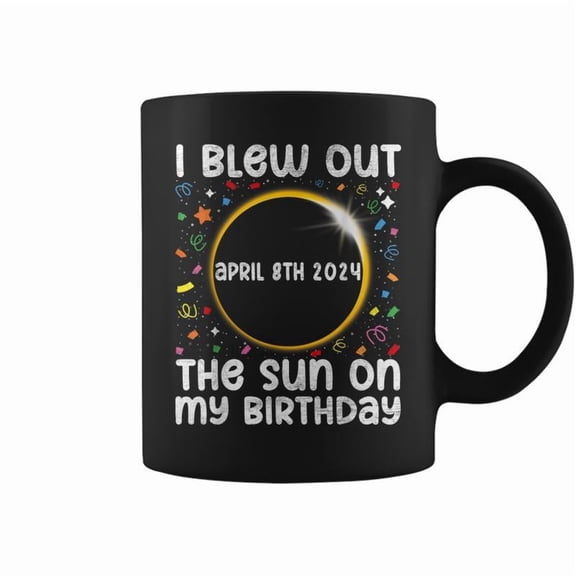 Total Solar Eclipse Birthday April 2024 Quote Totality Coffee Mugs