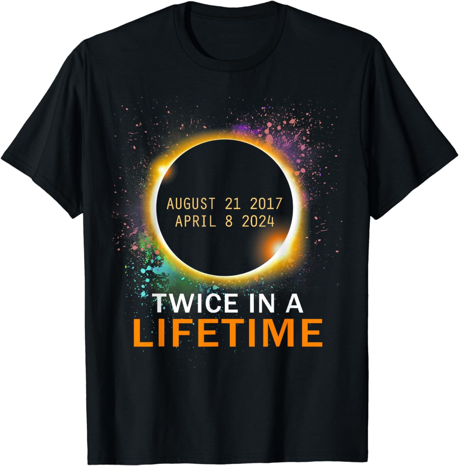 Total Solar Eclipse Twice in A Lifetime 2024 Total Eclipse Cotton T