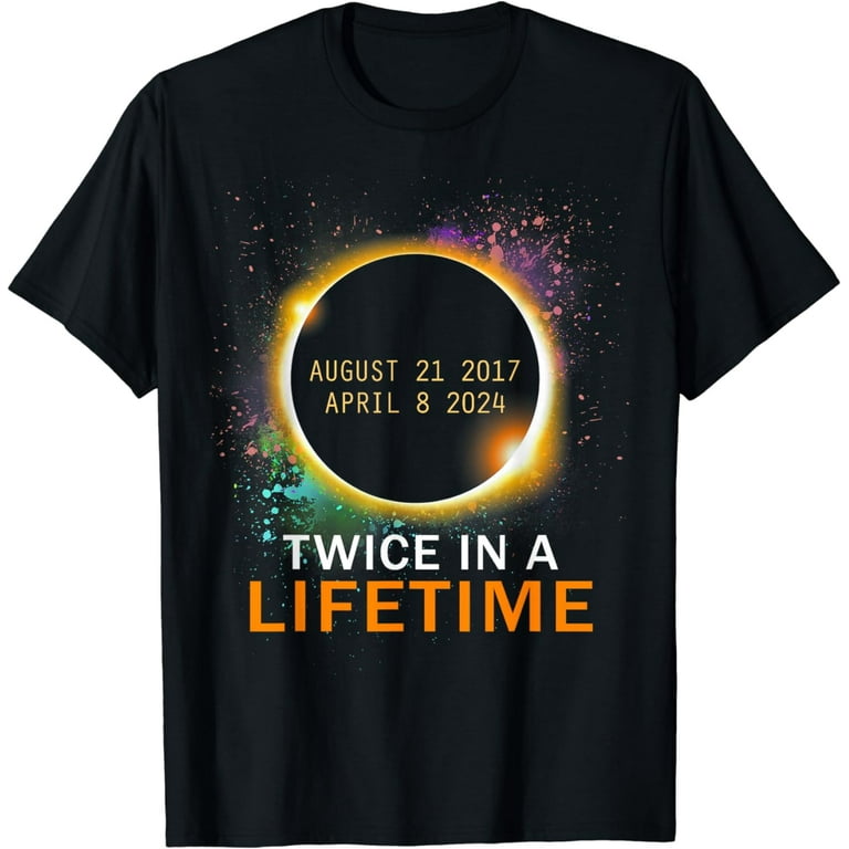 Total Solar Eclipse Twice in A Lifetime 2024 Total Eclipse T-Shirt