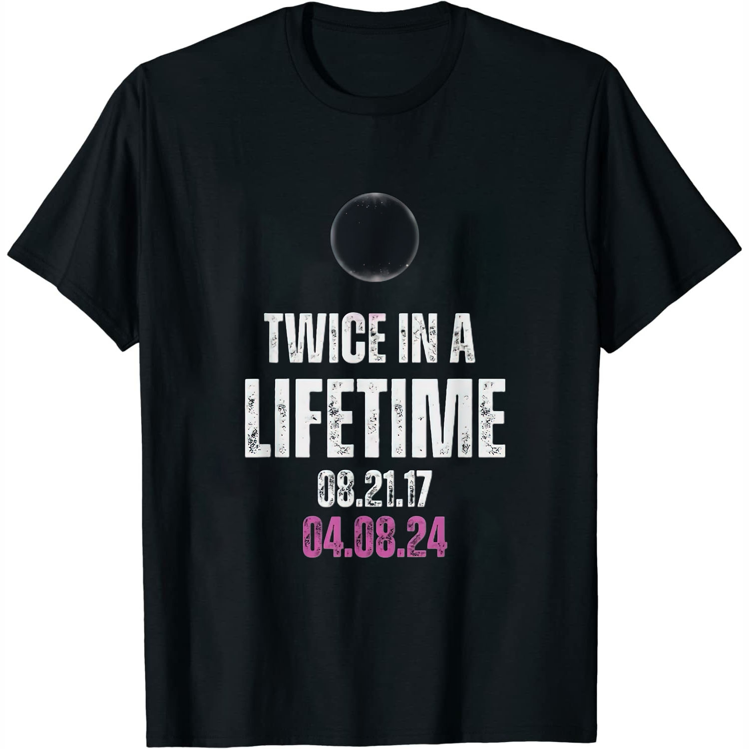 Total Solar Eclipse Twice in Lifetime April 8th 2024 Womens TShirt