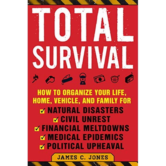 Pre-Owned Total Survival: How to Organize Your Life, Home, Vehicle, and Family for Natural Disasters, Civil Unrest, Financial Meltdowns, Medical Epidemics, and (Paperback) 1510739009 9781510739000