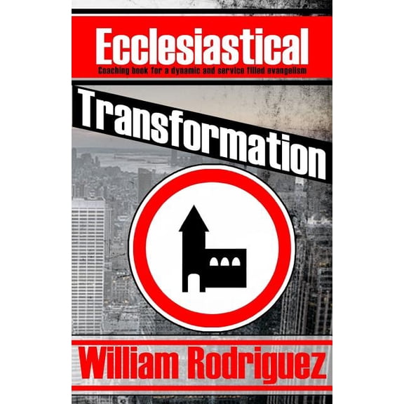 Total Transformation: Ecclesiastical Transformation: Coaching book for a dynamic and service filled evangelism (Paperback)
