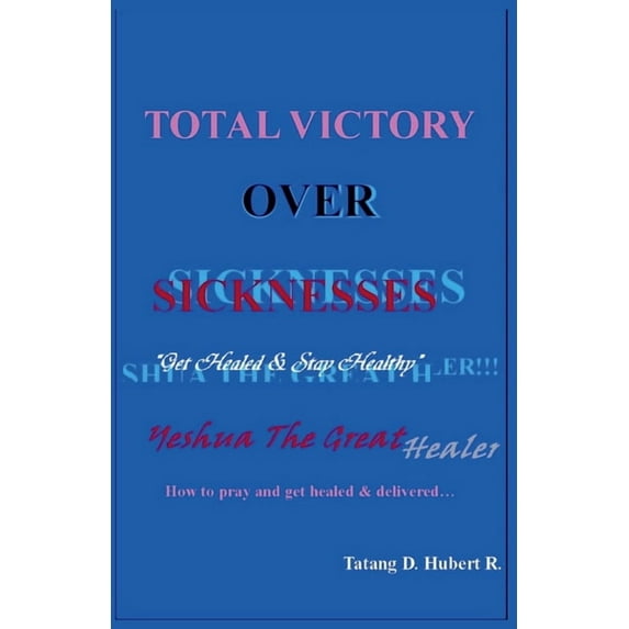 Total Victory Over Sicknesses, (Paperback)