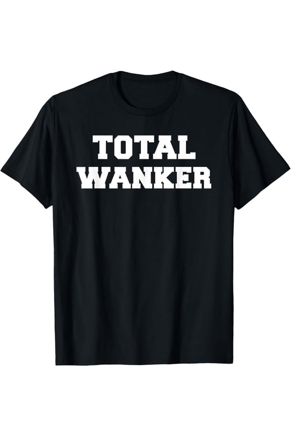 Total Wanker Funny British UK England Pub Drinker Gift T-Shirt