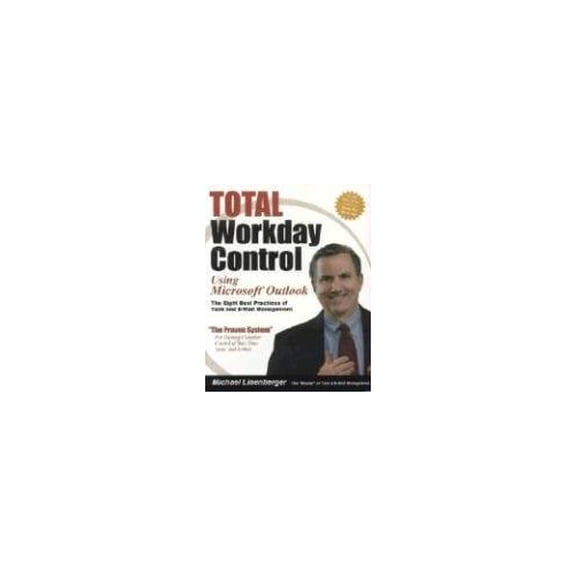Pre-Owned Total Workday Control Using Microsoft Outlook: The Eight Best Practices of Task and E-Mail Management (Paperback) 0974930415 9780974930411