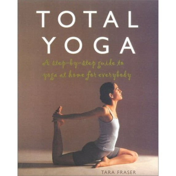 Pre-Owned Total Yoga: A Step-by-Step Guide to Yoga at Home for Everybody (Paperback) 0007612605 9780007612604