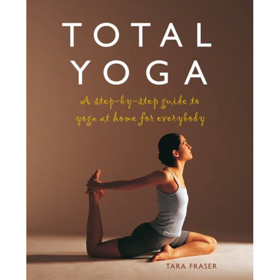 Pre-Owned Total Yoga for You: A Step-By-Step Guide to Yoga at Home for Everybody (Paperback) 1844834093 9781844834099