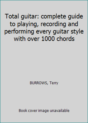 Pre-Owned Total guitar: complete guide to playing, recording and performing every guitar style with over 1000 chords (Paperback) 1842228374 9781842228371