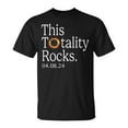 thumbnail image 1 of Totality Rocks Solar Eclipse 2024 T-Shirt, Funny Celestial Event Graphic Tee, April 8 Path of Totality Souvenir Shirt for Men Women Kids Astronomy and Eclipse, 1 of 3