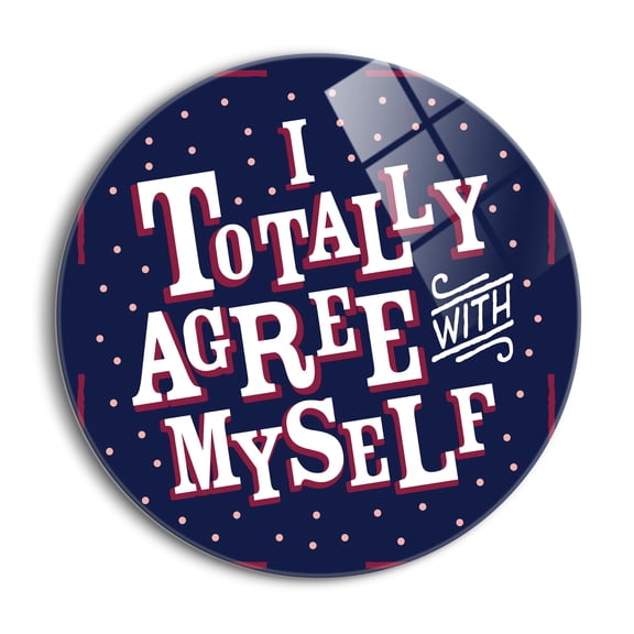 Totally Agree Myself Indigo Dots Scroll 24 inch Glass Round Wall Hanging Sign
