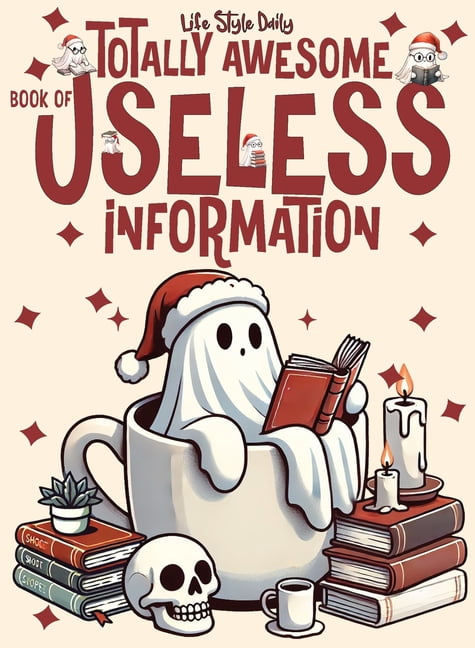 Totally Awesome Book of Useless Information: A Delightfully Absurd Collection of Unusual Knowledge for Adults and Teens, (Paperback)