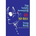 thumbnail image 1 of Totally Awesome Eighties Trivia: The Totally Awesome 80s Pop Music Trivia Book (Paperback), 1 of 1
