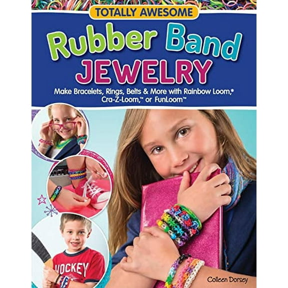 Pre-Owned Totally Awesome Rubber Band Jewelry: Make Bracelets, Rings, Belts & More with Rainbow Loom(r), Cra-Z (Paperback) by Colleen Dorsey