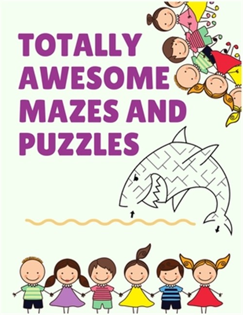 Totally Awesome mazes and puzzles: The Maze Activity Books for Kids 4 ...