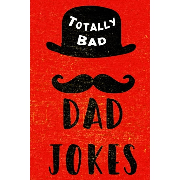 Totally Bad Dad Jokes: Funny Gift Idea, (Paperback)
