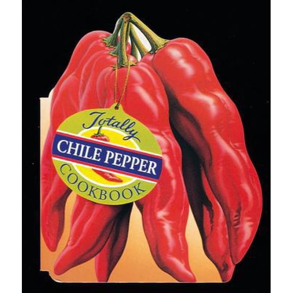 Pre-Owned Totally Chile Peppers Cookbook (Paperback) 0890877246 9780890877241