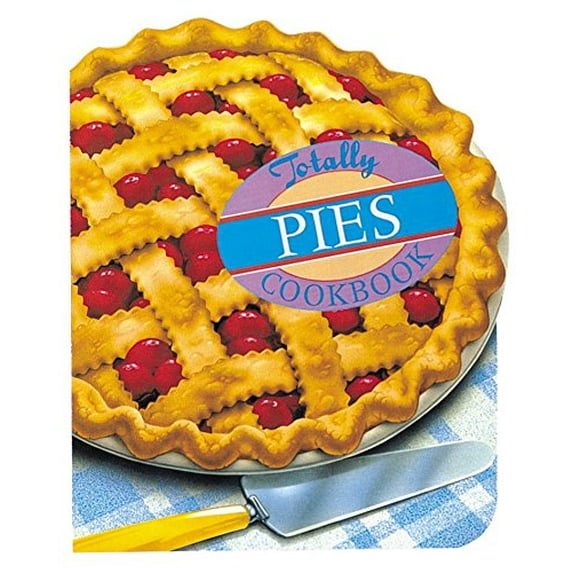 Pre-Owned Totally Pies Cookbook (Paperback) 0890878846 9780890878842