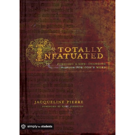 Pre-Owned Totally Infatuated: Pursuing a Life-Changing Passion for God's Word (Simply for Students) Paperback
