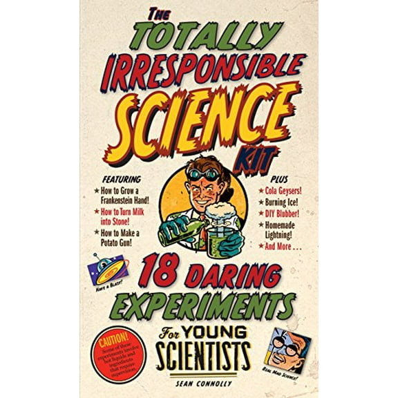 Pre-Owned The Totally Irresponsible Science Kit: 18 Daring Experiments for Young Scientists (Paperback) 0761181784 9780761181781