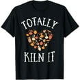 thumbnail image 1 of Totally Kiln It Pottery Shirt For Women Clay Ceramic Artist T-Shirt mens t shirt，white，women，funny，misfits，men，journey, 1 of 4