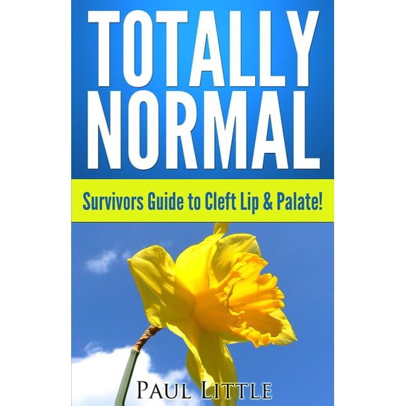Totally Normal Survivors Guide to Cleft Lip & Palate! (Paperback)