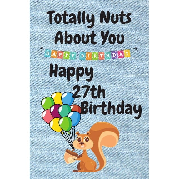Totally Nuts About You Happy 27th Birthday: Birthday Card 27 Years Old / Birthday Card / Birthday Card Alternative / Birthday Card For Sister / Birthday Card For Boyfriend / Birthday Card For Husband